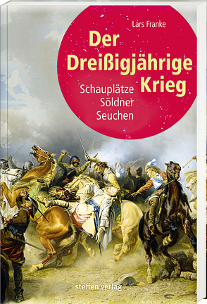 Der Dreißigjährige Krieg von Franke,  Lars