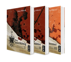 Der Dreißigjährige Krieg Band 1-3: Der Winterkönig / Der tolle Halberstädter / Der Hexenbrenner von Olbrich,  Jörg