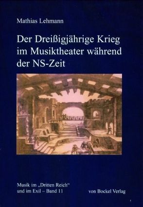 Der Dreißigjährige Krieg im Musiktheater während der NS-Zeit von Lehmann,  Mathias