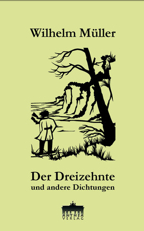 Der Dreizehnte und andere Dichtungen von Leistner,  Maria-Verena, Mueller,  Wilhelm, Sieg,  Elke, Völker,  Martin A