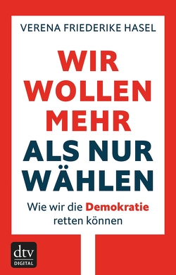 Wir wollen mehr als nur wählen von Hasel,  Verena Friederike