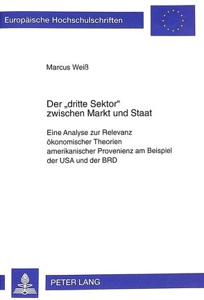 Der «dritte Sektor» zwischen Markt und Staat von Weiß,  Marcus