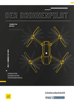 Der Drohnenpilot – Thorsten Nesch – Schülerarbeitsheft von Utter,  Thorsten, Wietor,  Michelle