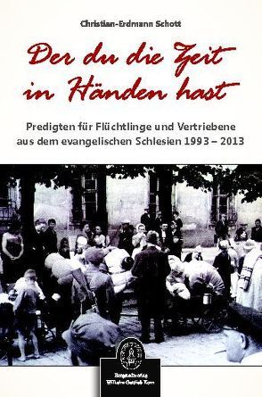 Der du die Zeit in Händen hast von Gemeinschaft evangelischer Schlesier, Schott,  Christian-Erdmann