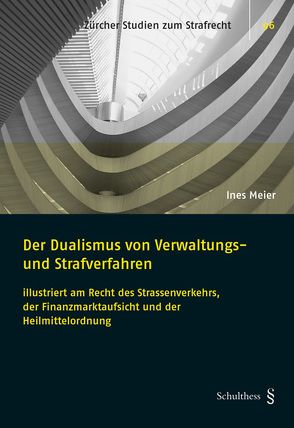 Der Dualismus von Verwaltungs- und Strafverfahren von Meier,  Ines