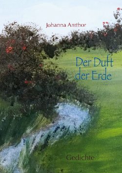 Der Duft der Erde von Amthor,  Johanna