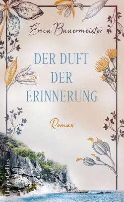 Der Duft der Erinnerung von Bauermeister,  Erica, Beleites,  Edith