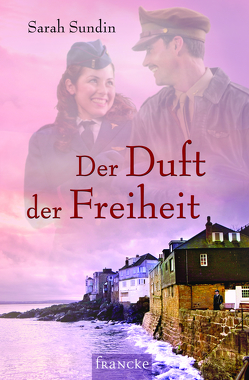 Der Duft der Freiheit von Müller,  Julian, Sundin,  Sarah