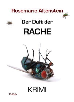 Der Duft der Rache – KRIMI von Altenstein,  Rosemarie