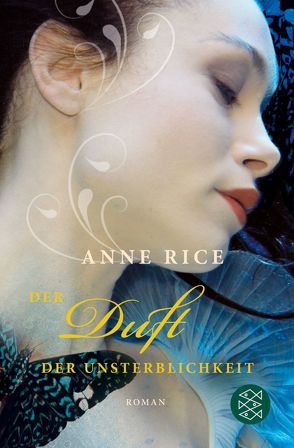 Der Duft der Unsterblichkeit von Rice,  Anne