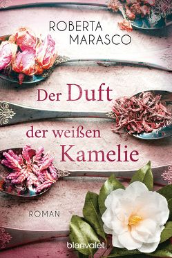 Der Duft der weißen Kamelie von Ickler,  Ingrid, Marasco,  Roberta