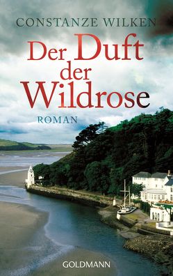 Der Duft der Wildrose von Wilken,  Constanze