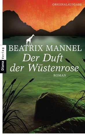 Der Duft der Wüstenrose von Mannel,  Beatrix