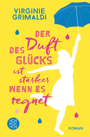 Der Duft des Glücks ist stärker, wenn es regnet von Grimaldi,  Virginie, Hoffmann-Dartevelle,  Maria