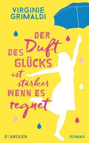 Der Duft des Glücks ist stärker, wenn es regnet von Grimaldi,  Virginie, Hoffmann-Dartevelle,  Maria