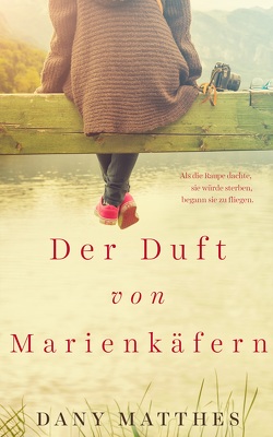 Der Duft von Marienkäfern von Matthes,  Dany