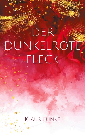 Der dunkelrote Fleck von Funke,  Klaus