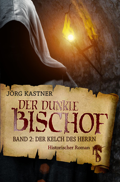 Der dunkle Bischof – Die große Mittelalter-Saga von Kastner,  Jörg