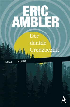 Der dunkle Grenzbezirk von Ambler,  Eric, Haffmans,  Ute, Hertenstein,  Walter