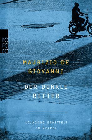 Der dunkle Ritter: Lojacono ermittelt in Neapel von Giovanni,  Maurizio de, Volxem,  Susanne Van