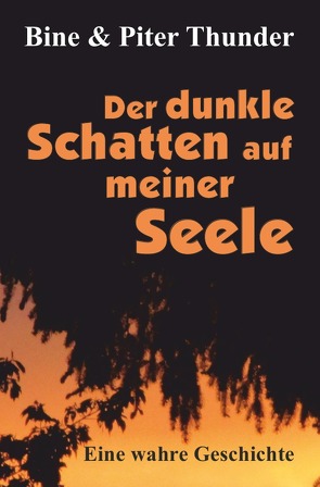 Der dunkle Schatten auf meiner Seele von Thunder,  Bine, Thunder,  Piter