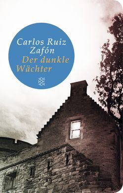 Der dunkle Wächter von Ruiz Zafón,  Carlos