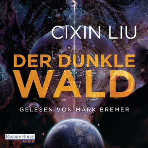 Der dunkle Wald von Betz,  Karin, Bremer,  Mark, Liu,  Cixin