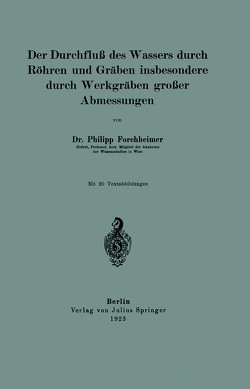 Der Durchfluß des Wassers durch Röhren und Gräben insbesondere durch Werkgräben großer Abmessungen von Forchheimer,  Philipp