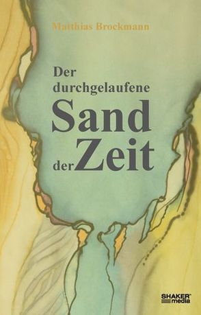 Der durchgelaufene Sand der Zeit von Brockmann,  Matthias