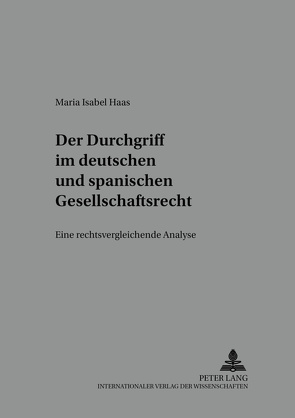 Der Durchgriff im deutschen und spanischen Gesellschaftsrecht von Haas,  Maria Isabel