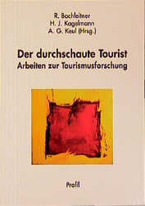 Der durchschaute Tourist von Bachleitner,  Reinhard, Becker,  Christoph, Haas,  Hanns, Kagelmann,  H Jürgen, Keul,  Alexander G