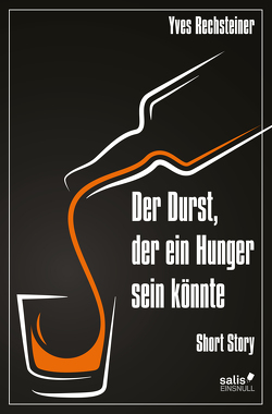 Der Durst, der ein Hunger sein könnte von Rechsteiner,  Yves