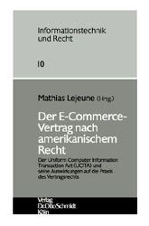 Der E-Commerce Vertrag nach amerikanischem Recht von Braucher,  Jean, Diedrich,  Frank, Lejeune,  Mathias, Moufang,  Rainer