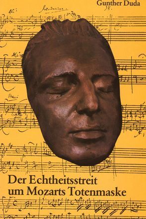 Der Echtheitsstreit um Mozarts Totenmaske von Duda,  Gunther