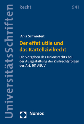 Der effet utile und das Kartellzivilrecht von Schwietert,  Anja