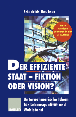 Der effiziente Staat — Fiktion oder Vision? von Reutner,  Friedrich