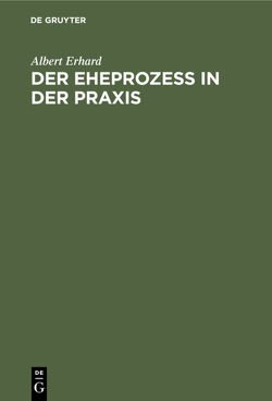 Der Eheprozeß in der Praxis von Erhard,  Albert