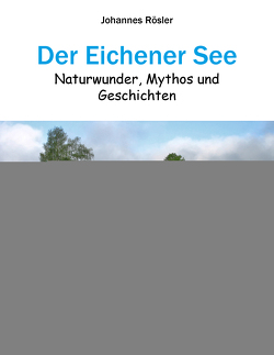 Der Eichener See von Rösler,  Johannes