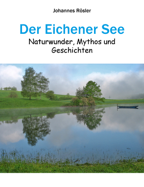 Der Eichener See von Rösler,  Johannes