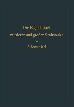 Der Eigenbedarf mittlerer und großer Kraftwerke von Roggendorf,  Alexander