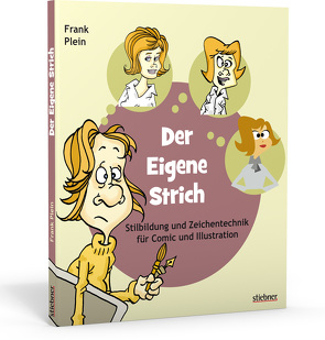 Der eigene Strich – Stilbildung und Zeichentechnik für Comic und Illustration von Plein,  Frank