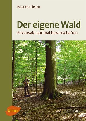 Der eigene Wald von Wohlleben,  Peter