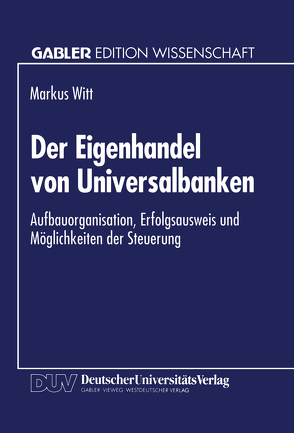 Der Eigenhandel von Universalbanken von Witt,  Markus