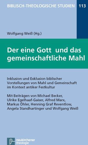 Der eine Gott und das gemeinschaftliche Mahl von Becker,  Michael, Egelhaaf-Gaiser,  Ulrike, Marx,  Alfred, Öhler,  Markus, Reventlow,  Henning Graf, Standhartinger,  Angela, Weiß,  Wolfgang