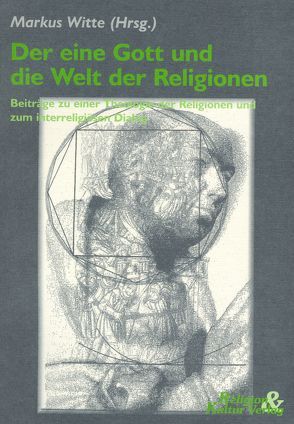 Der eine Gott und die Welt der Religionen von Witte,  Markus