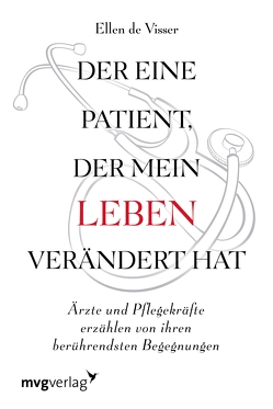 Der eine Patient, der mein Leben verändert hat von Madlung,  Mirjam, Visser,  Ellen de