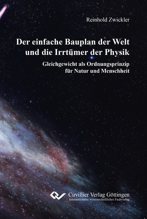 Der einfache Bauplan der Welt und die Irrtümer der Physik von Zwickler,  Reinhold