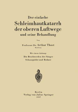 Der einfache Schleimhautkatarrh der oberen Luftwege und seine Behandlung von Thost,  Arthur