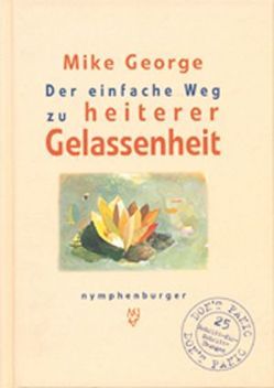 Der einfache Weg zur heiteren Gelassenheit von BKmedia e.V., George,  Mike