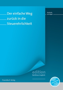 Der einfache Weg zurück in die Steuerehrlichkeit von Jungholz,  Bankhaus